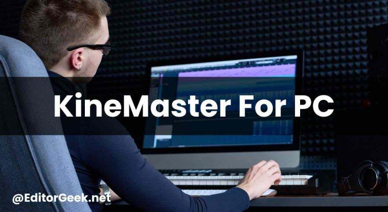 KineMaster For PC- Download For Windows & Mac