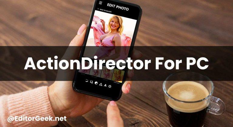 ActionDirector For PC - How To Install in Windows/Mac